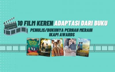 10 Film Keren Adaptasi Dari Buku: Penulis/Bukunya Pernah Meraih Ikapi Awards